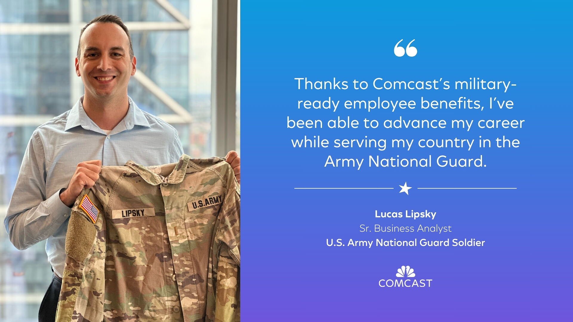 Lucas Lipsky holding his uniform. Text: Thanks to Comcast's Military-ready employee benefits. I've been able to advance me career while serving my country in the Army National Guard.